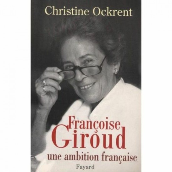 Françoise Giroud Une ambition française ...