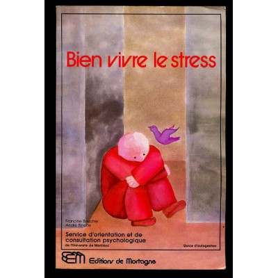 Bien vivre le stress Francine Boucher André...