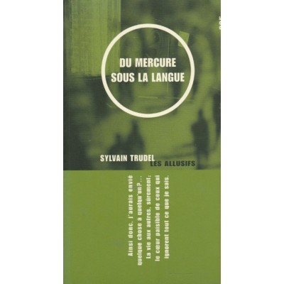 Du mercure sous la langue Sylvain Trudel