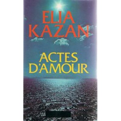 Actes d'amour Elia Kazan