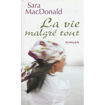 La vie malgré tout  Sara MacDonald