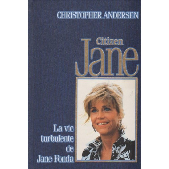 La vie turbulente de Jane Fonda Christopher Andersen
