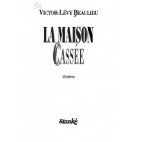 La maison cassée  Pièce de théâtre Victor Lévy Beaulieu