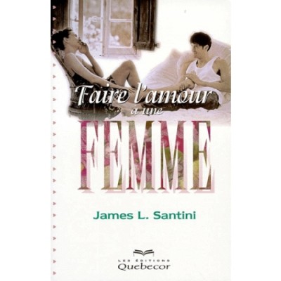 Faire l'amour à une femme  James L Santini