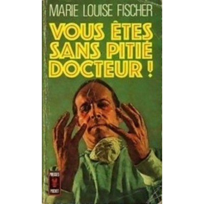 Vous êtes sans pitié docteur!  Marie-Louise...