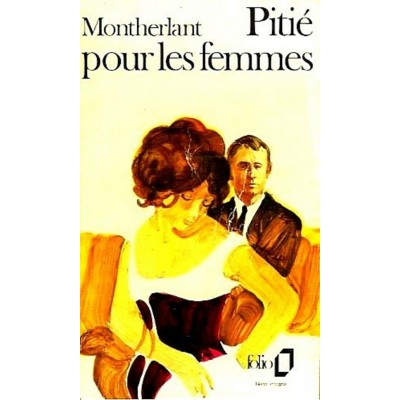 Pitié pour les femmes Henry de Montherlant