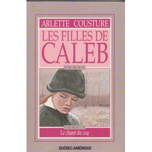 Les filles de Caleb Le chant du coq tome 1 ...