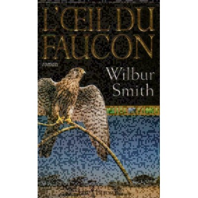 L'oeil du faucon Wilbur Smith