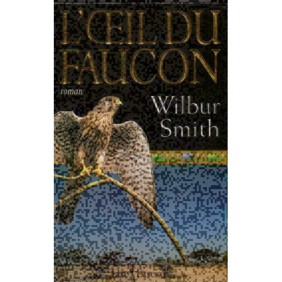 L'oeil du faucon Wilbur Smith