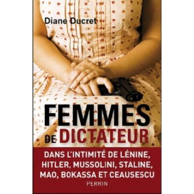 Femmes de dictateur Diane Ducret