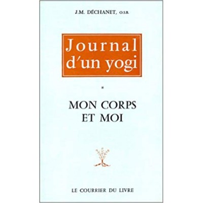 Journal d'un yogi Mon corps et moi  J M Déchanet