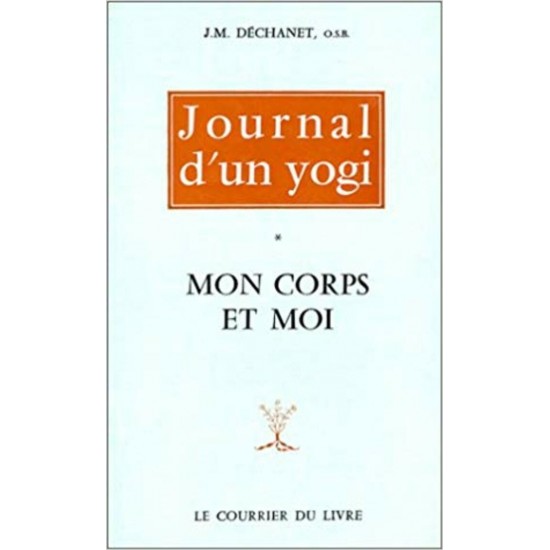 Journal d'un yogi Mon corps et moi  J M Déchanet