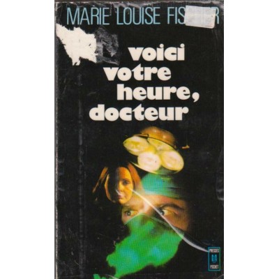 Voici votre heure docteur  Marie-Louise Fischer