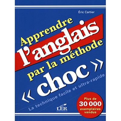 Apprendre l'anglais par la méthode choc  Eric...