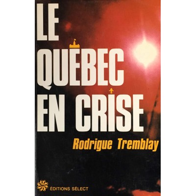 Le Québec en crise  Rodrigue Tremblay