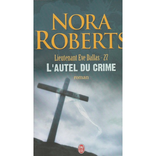 Lieutenant Eve Dallas L'autel du crime no 27 Nora Roberts