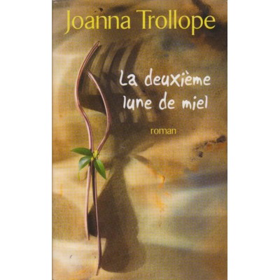 La deuxième lune de miel Joanna Trollope grand...