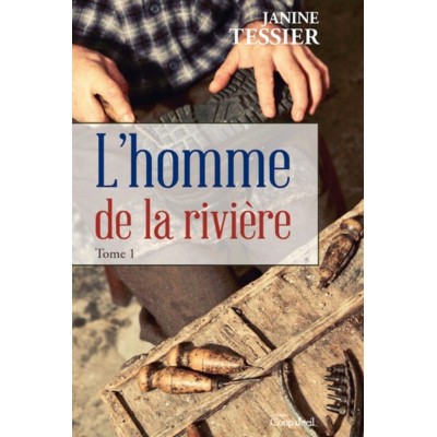 L'homme de la rivière tome 1  Janine Tessier