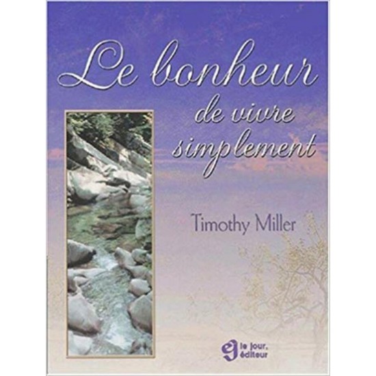 Le bonheur de vivre simplement Timothy Miller