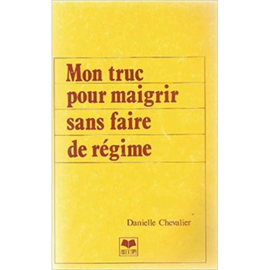 Mon truc pour maigrir sans faire de régime  Danielle Chevalier