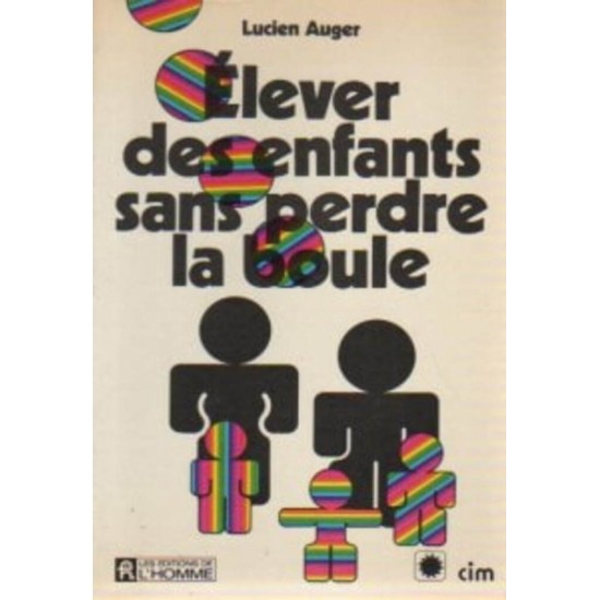 Élever des enfants sans perdre la boule Lucien Auger