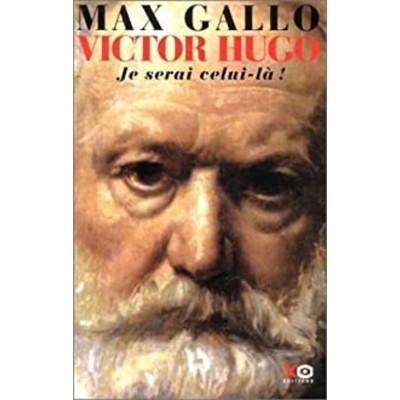 Victor Hugo Je serai là tome 2  Max Gallo