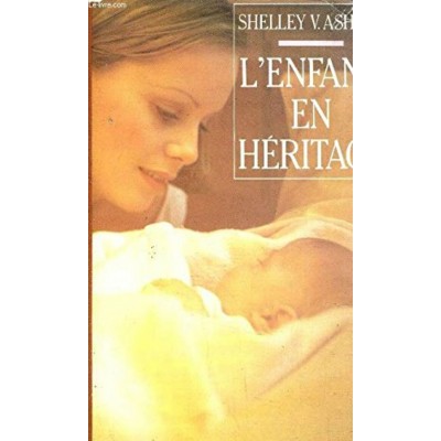 L'enfant en héritage  Shelley V Ashley