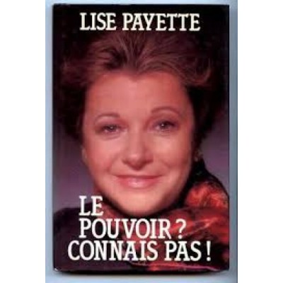 Le pouvoir ? Connait pas ! Lise Payette