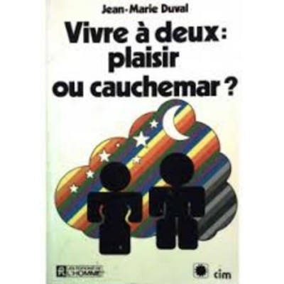 Vivre à deux: Plaisir ou cauchemar? Jean-Marie...