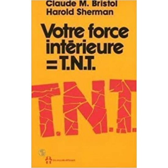 Votre force intérieure= TNT  Claude M Bristol Harold Sherman