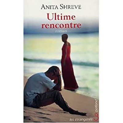 Ultime rencontre Anita  Shreve 