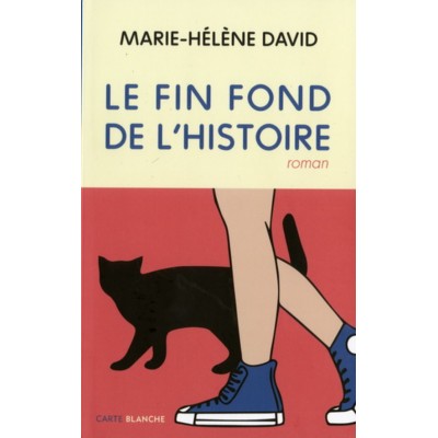 Le fin fond de l'histoire Marie-Hélène David