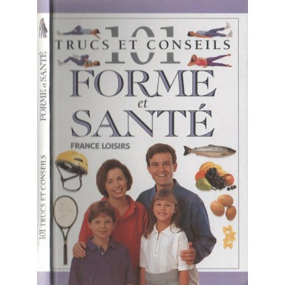 101 trucs et conseils sur la forme et santé
