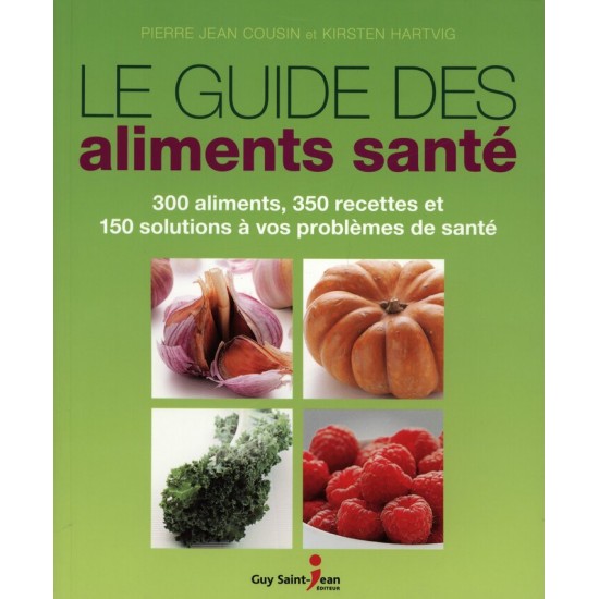 Le guide des aliments santé  Pierre Jean Cousin...