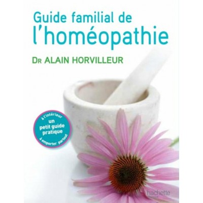 Guide familial de l'homéopathie  Dr Alain...