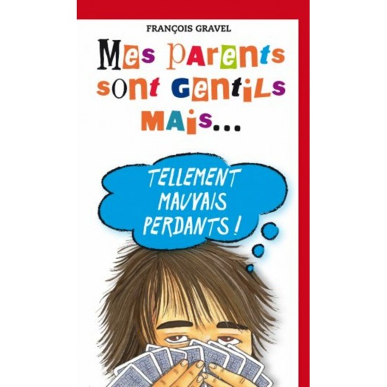 Mes parents sont gentils mais...tellement mauvais perdants  François Gravel