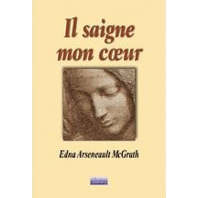 Il saigne mon cœur Edna Arsenault McGraw
