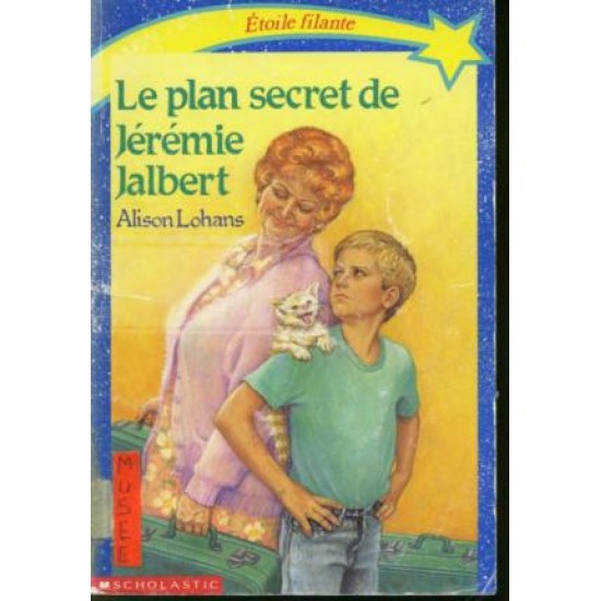 Le plan secret de Jérémie Jalbert   Alison...