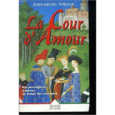 La cour d'amour Jean-Michel Thibaux