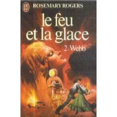 Le feu et la glace Webb Rosemary Rogers Tome 2