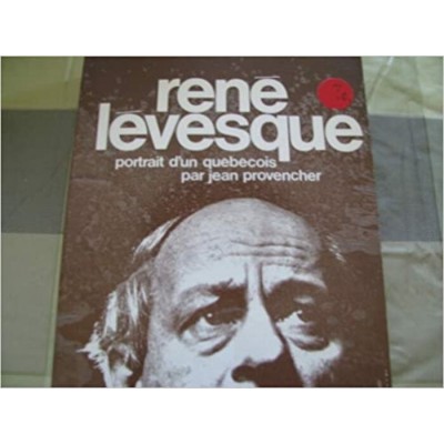 René Lévesque Portrait d'un québécois  Jean...