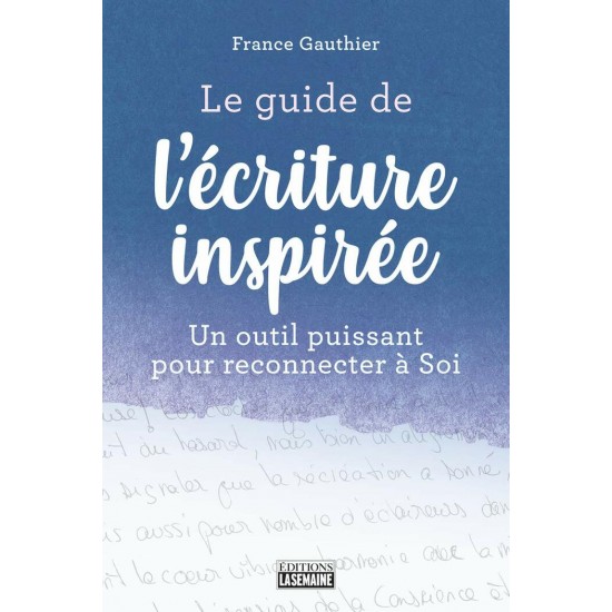 Le guide de l'écriture inspirée  France Gauthier 