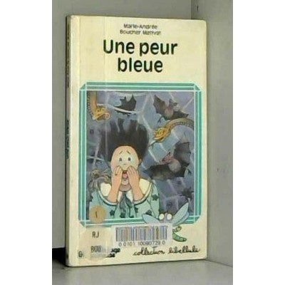 Une peur bleue Marie-Andrée Boucher Mativat