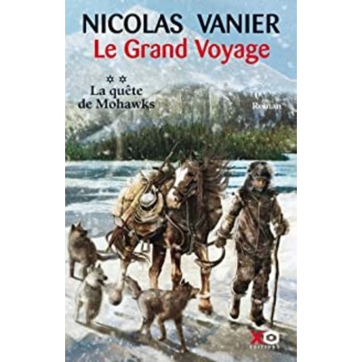 Le grand voyage  La quête des Mohawks tome 2 ...