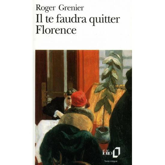 Il te faudra quitter Florence  Roger Grenier