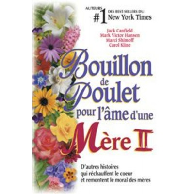 Bouillon de poulet pour l'âme d'une mère II ...