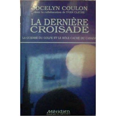 La dernière croisade La guerre du golfe et le...