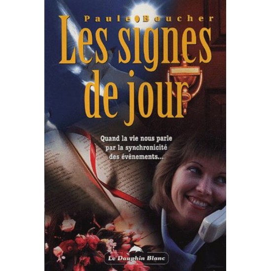 Les signes du jour  Quand la vie nous parle... Paule Boucher
