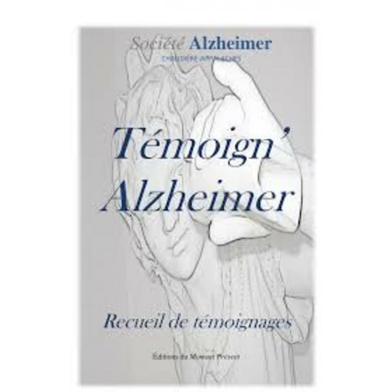 Témoign'Alzheimer Recueil  de témoignages Marc...