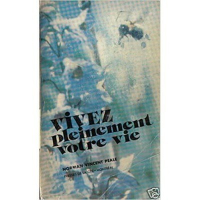 Vivez pleinement votre vie Normand Vincent Peale
